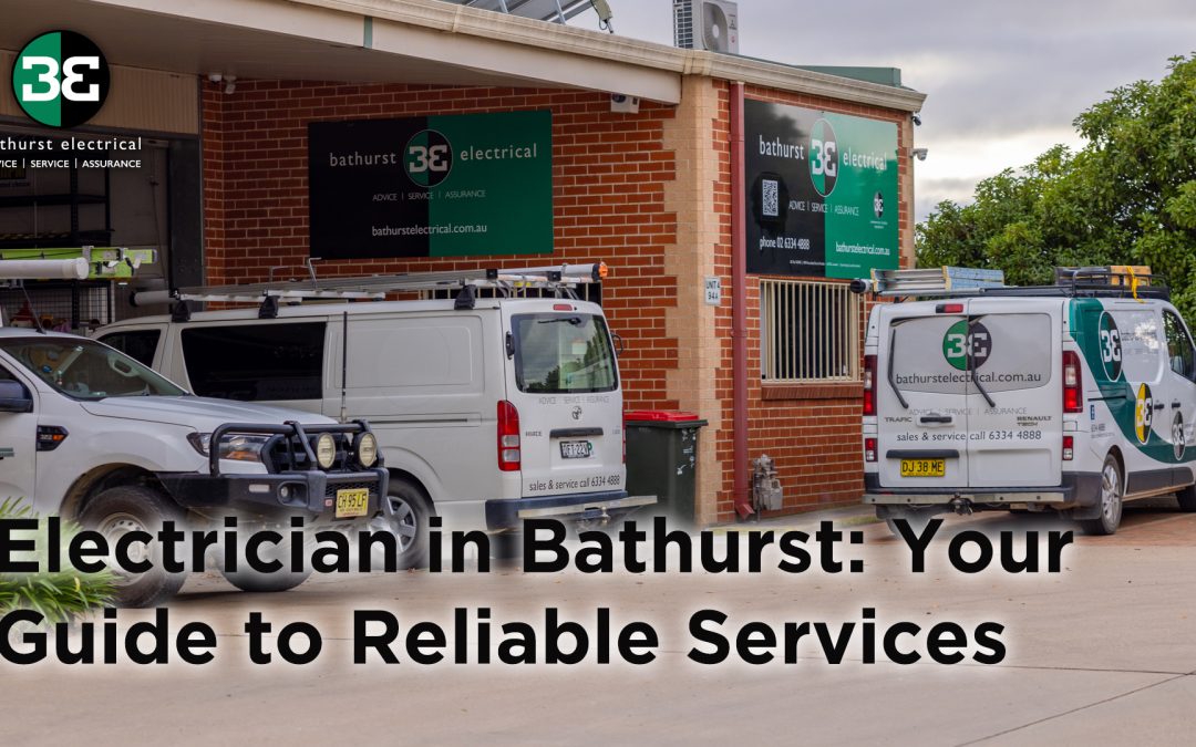 Electrician in Bathurst: Your Guide to Reliable Services